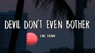 Famous Kane Brown - Devil Don't Even Bother (Lyrics) Wealth