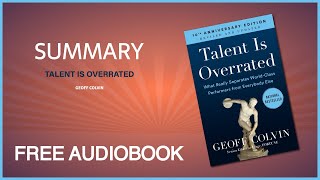 Summary of Talent Is Overrated by Geoff Colvin | Free Audiobook