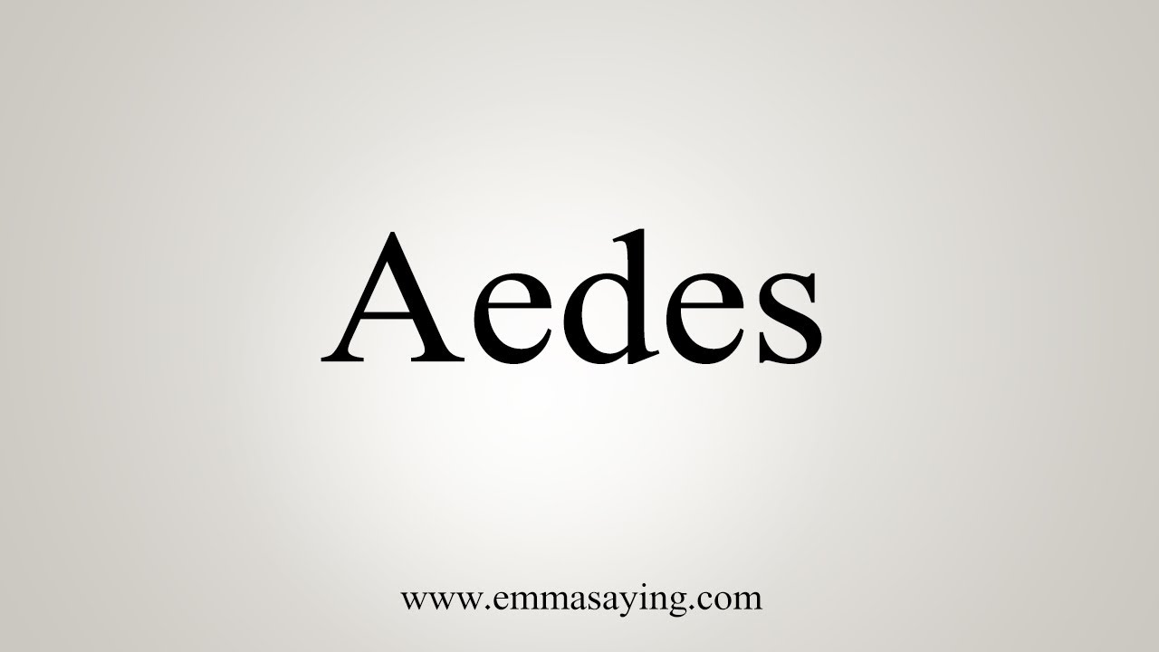 How To Say Aedes - YouTube