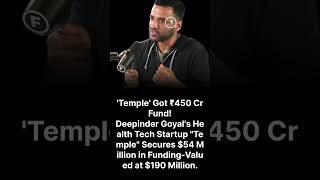 'Temple' Got ₹450 Cr Fund!Deepinder Goyal's Health Tech Startup "Temple" Secures $54 Million