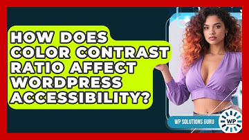 How Does Color Contrast Ratio Affect WordPress Accessibility? - WP Solutions Guru