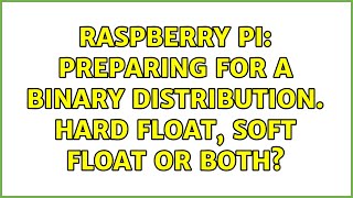 Raspberry Pi: Preparing for a binary distribution. Hard float, soft float or both?