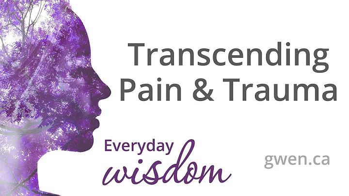 Transcending Pain & Trauma | EVERYDAY WISDOM | Psy...