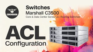 ACL Configuration - COMMANDO Marshall C3500 Series Core and Data Center L3+ Routing Switches