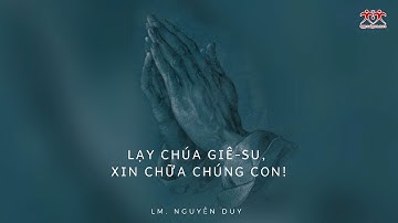 Lạy Chúa Giêsu Xin Chữa Chúng Con - Nguyễn Duy (Mục Vụ Ngợi Ca)