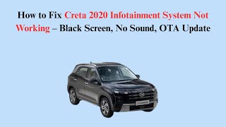 How to Fix Creta 2020 Infotainment System Not Working – Black Screen, No Sound, OTA Update screenshot 3