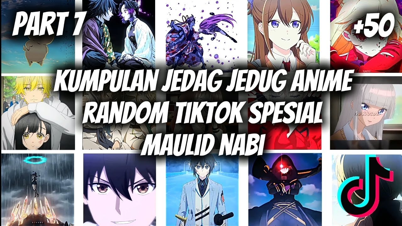 KUMPULAN JEDAG JEDUG ANIME RANDOM TIKTOK SPESIAL [MAULID NABI]