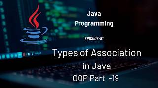 Types of Association in Java | OOP Part - 19 | #Eposide 81
