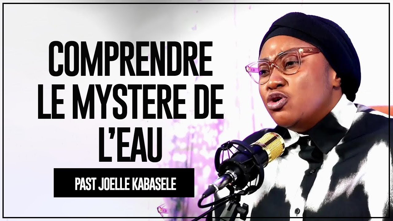 COMPRENDRE LE MYSTERE DE L'EAU POUR VAINCRE LES ENVOUTEMENTS PASTEUR JOELLE KABASELE