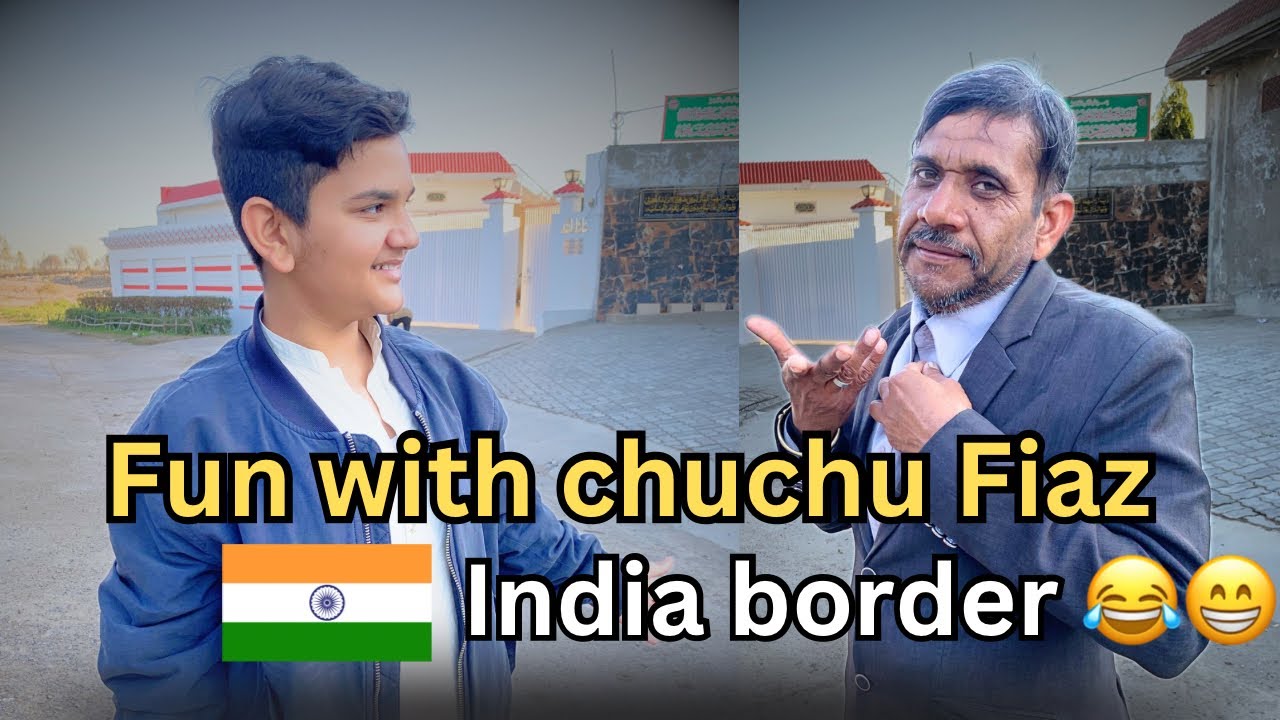 Fun with chachu Fiaz 🤣| India 🇮🇳 border | ichu Gil village people India ...