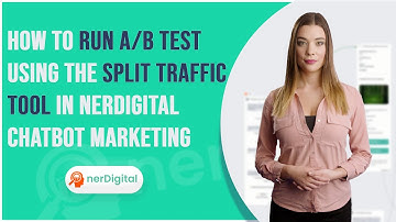 How to Run A/B Test using the Split Traffic Tool in nerDigital Chatbot Marketing