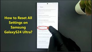 How to Reset All Settings on Samsung GalaxyS24 Ultra