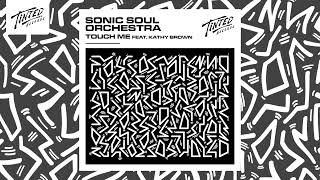 Sonic Soul Orchestra - Touch Me (Feat. Kathy Brown)