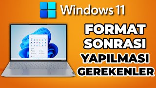 Windows 11 Format Sonrası Yapılması Gerekenler | Windows 11 Kurulum Sonrası Ayarları