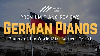 🎹 German Pianos | Bechstein, Steinway, Schimmel &amp; more | Pianos of the World Mini-Series - EP. 01 🎹