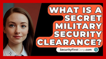 What Is A Secret Military Security Clearance? - SecurityFirstCorp.com