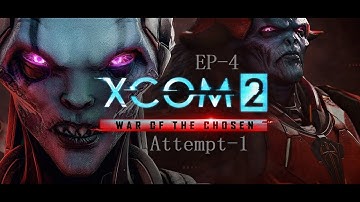 XCom2 EP-4 (Attempt-1)