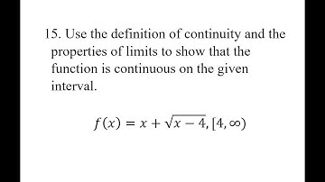 15. Use the definition of continuity and the properties of limits to show that the function is
