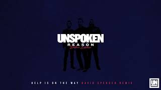 Unspoken - &quot;Help Is On The Way&quot; [David Spencer Remix] (Official Audio Video)