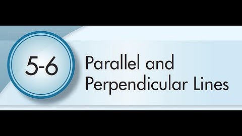 5-6 Parallel and Perpendicular Lines