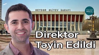 İlham Qasımov Heydər Əliyev sarayına direktor təyin olundu - Rəsmi