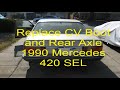 How to Replace CV Boot and Rear Axle on Mercedes 420 SEL