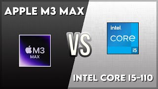 Apple M3 Max vs Intel Core i5-110 Technical Comparison