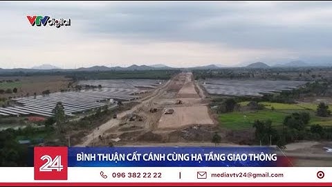 Bình Thuận cất cánh cùng hạ tầng giao thông | VTV24
