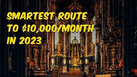 Smartest Route To $10,000/Month In 2023