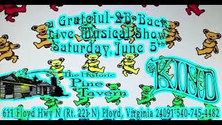 a Grateful-2B-Back Live Musical Show with the Kind at the Pine Tavern Pavilion, 06.05.21