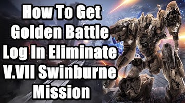 Armored Core 6 -  How to get Golden Battle Log in Eliminate V.VII Swinburne Mission