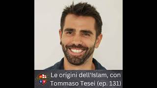 Le origini dell'Islam, con Tommaso Tesei, PhD (ep. 131)