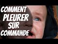 Comment pleurer sur commande ?