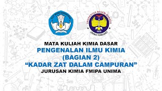 Kuliah Kimia Dasar Pengenalan Ilmu Kimia Bagian 2 : 'Kadar Zat dalam Campuran' Kuliah Kimia Dasar Pengenalan Ilmu Kimia Bagian 2 : 'Kadar Zat dalam Campuran'