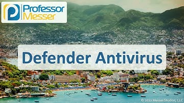 Defender Antivirus - CompTIA A+ 220-1102 - 2.5