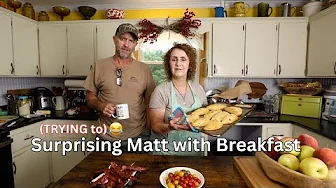 Trying to Surprise Matt with a Good Breakfast
