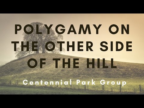 Polygamy On The Other Side Of The Hill - Centennial Park Group