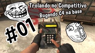 CSGO - Trollando Competitivo #01 - Bugando C4 na Base!