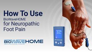 How To Use BioWaveHOME for Neuropathic Foot Pain
