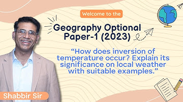 Inversion of Temperature | UPSC Geography Optional Paper | UPSC Mains Exam | Shabbir Sir