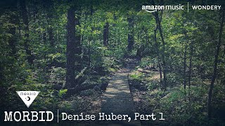 The Disappearance of Denise Huber, Part 1 | Morbid | Podcast
