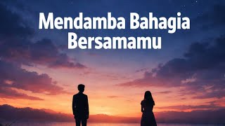 Mendamba Bahagia Bersamamu  Lagu Tentang Cinta  Harapan