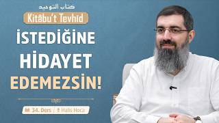 Hidayet Umulanlar da Hidayete Muhtaç | Kitabu't Tevhid 34 | Halis Bayancuk Hoca