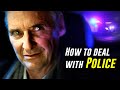 How to deal with police like a boss