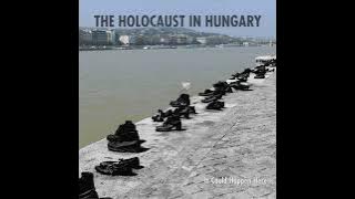 The Holocaust in Hungary EP1