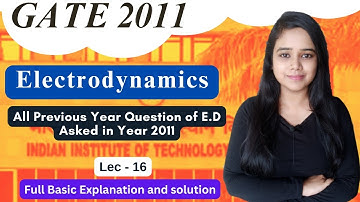 ELECTRODYNAMICS  || GATE 2011  || All #previousyearquestions of #gate #csirnet #barc