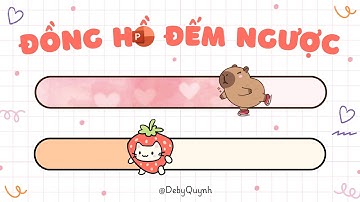 Cách làm đồng hồ đếm ngược trong PowerPoint có kèm âm thanh | DebyQuynh