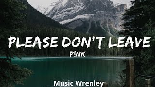 P!nk - Please Don't Leave Me  | Music Wrenley