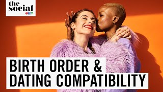 Does Birth Order Impact Dating Compatibility The Social
