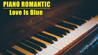 Best Relaxing Piano Classic🎹 Piano Romantic Songs🎹Classical Piano Music🎹Love Is Blue, Looking...Love